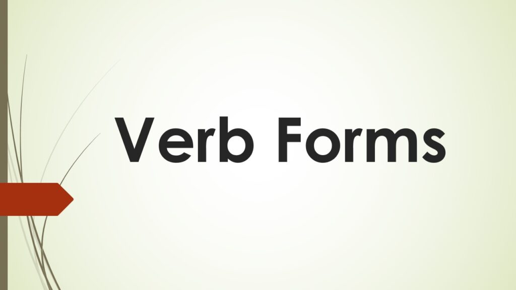 Verb Forms V1 V2 V3 V4 V5 Meaning Forming And Using Verb 